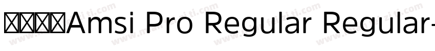 字体全称Amsi Pro Regular Regular字体转换